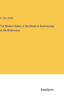 The Modern Babes in the Wood or Summerings in the Wilderness