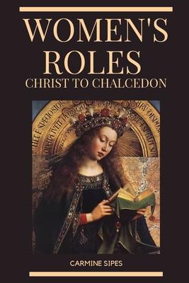 Women’s Roles: Christ to Chalcedon