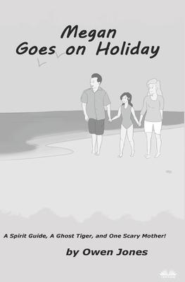 Megan Goes On Holiday: A Spirit Guide, A Ghost Tiger And One Scary Mother!