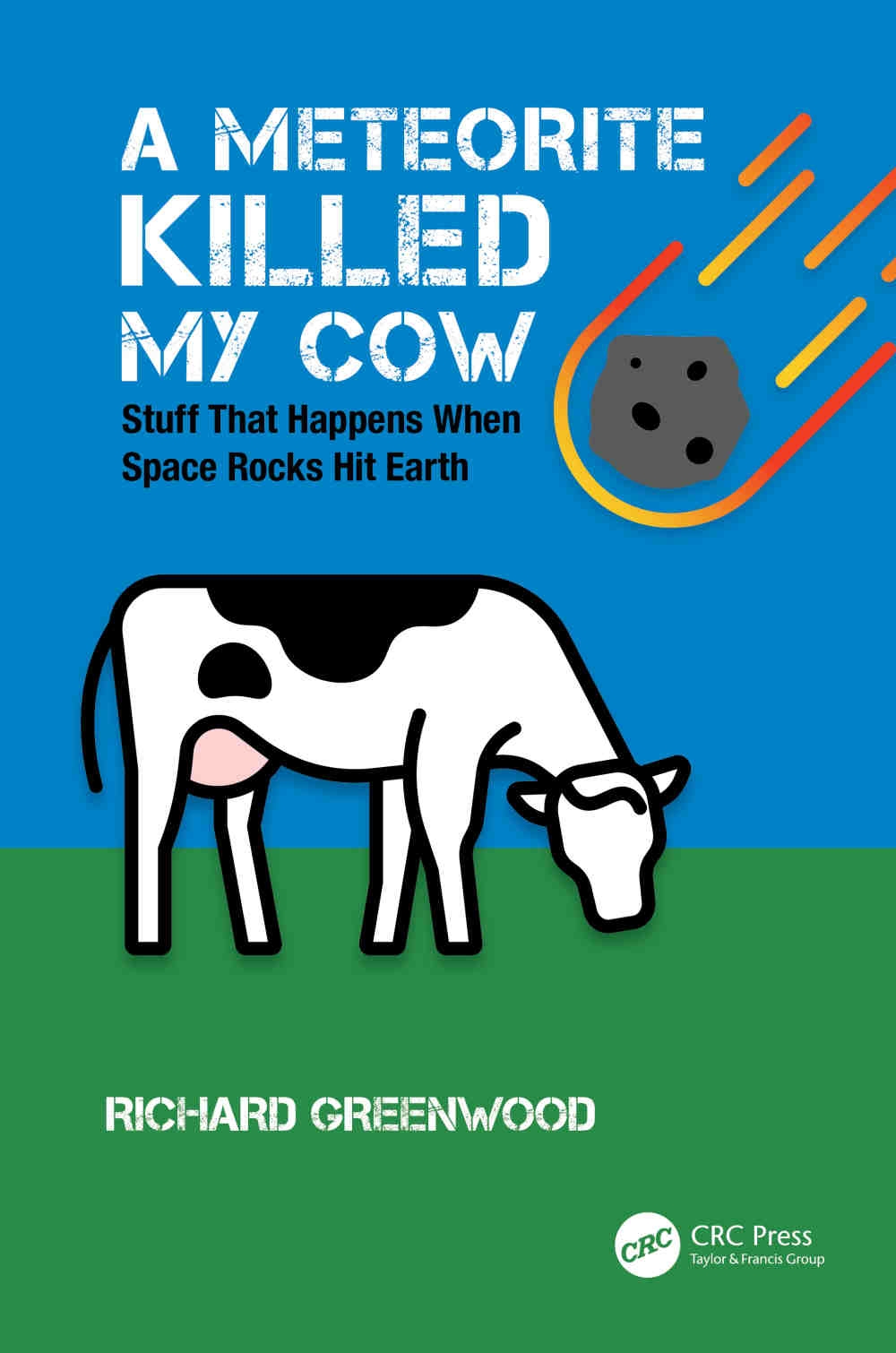 A Meteorite Killed My Cow: Stuff That Happens When Space Rocks Hit Earth