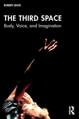 The Third Space: Body, Voice and Imagination