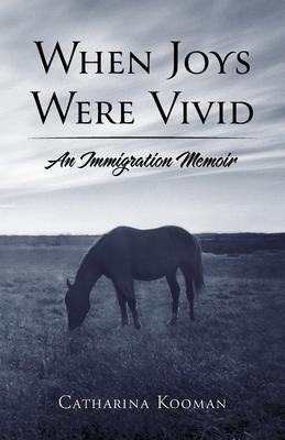 When Joys Were Vivid: An Immigration Memoir