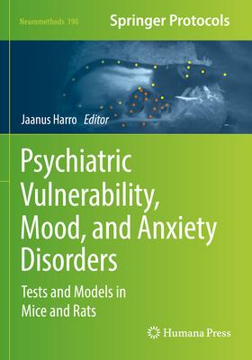 Psychiatric Vulnerability, Mood, and Anxiety Disorders: Tests and Models in Mice and Rats