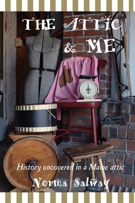 The Attic and ME: History encountered in a Maine attic