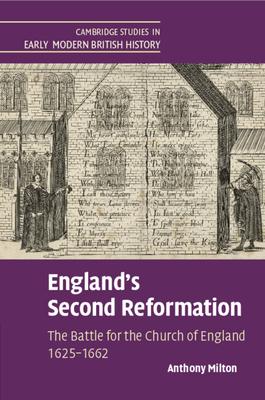 England’s Second Reformation: The Battle for the Church of England 1625-1662