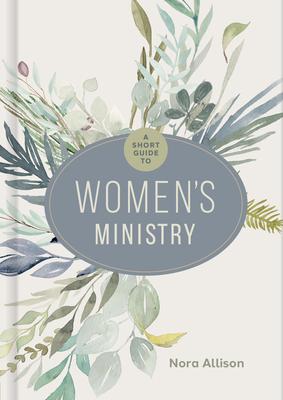 A Short Guide to Women’s Ministry