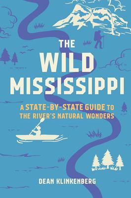 The Wild Mississippi: A State-By-State Guide to the River’s Natural Wonders