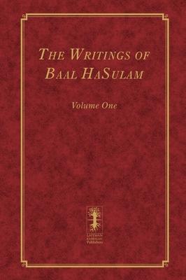 The Writings of Baal HaSulam - Volume One