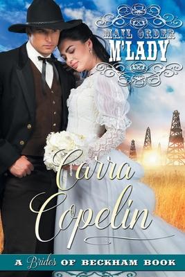 Mail Order M’Lady (A Brides of Beckham Book) (The Texas Wildcatter Series Book 1)