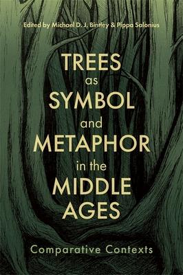 Trees as Symbol and Metaphor in the Middle Ages: Comparative Contexts