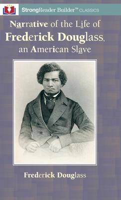 Narrative of the Life of Frederick Douglass, an American Slave: A StrongReader Builder(TM) Classic for Dyslexic and Struggling Readers