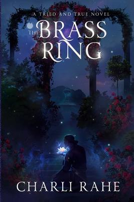 The Brass Ring: A Tried & True Novel