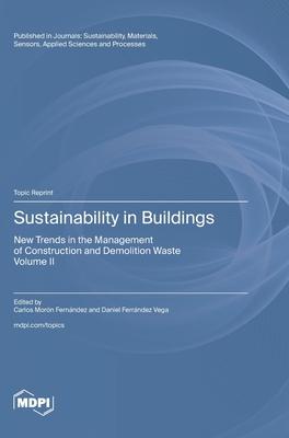 Sustainability in Buildings: New Trends in the Management of Construction and Demolition Waste Volume II