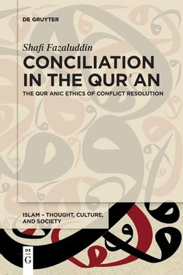 Conciliation in the Qurʾan: The Qurʾanic Ethics of Conflict Resolution