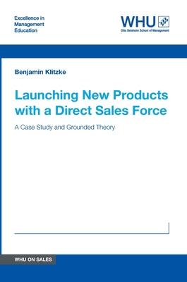 Launching New Products with a Direct Sales Force: A Case Study and Grounded Theory