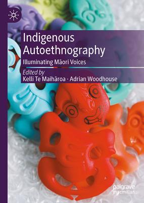 Indigenous Autoethnography: Illuminating Māori Voices