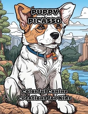 Puppy Picasso: Colorful Canine Creations for Kids