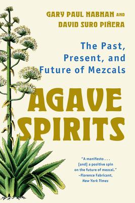 Agave Spirits: The Past, Present, and Future of Mezcals