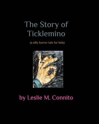 The Story of Ticklemino: A silly horror tale for kids.