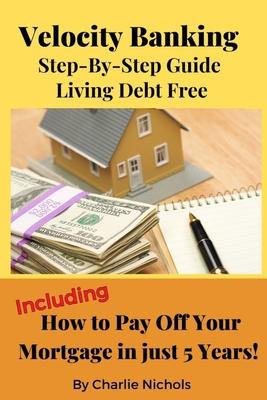 Velocity Banking: Step-by-Step Guide Living Debt Free