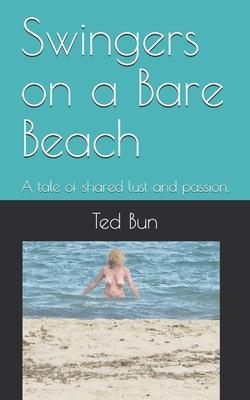 Swingers on a Bare Beach: A tale of shared lust and passion.