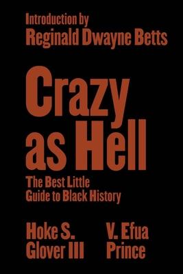 Crazy as Hell: The Best Little Guide to Black History