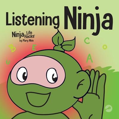 Listening Ninja: A Children’s Book About Active Listening and Learning How to Listen