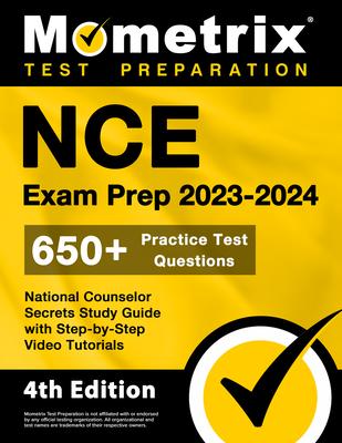 Nce Exam Prep 2023-2024 - 650+ Practice Test Questions, National Counselor Secrets Study Guide with Step-By-Step Video Tutorials: [4th Edition]