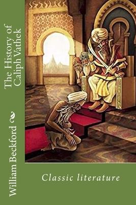 The History of Caliph Vathek: Classic literature