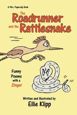 The Roadrunner and the Rattlesnake: Funny Poems with a Zinger