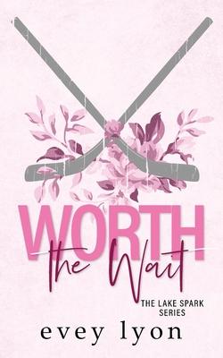 Worth the Wait: A Small Town Second Chance Romance