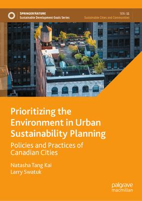 Prioritizing the Environment in Urban Sustainability Planning: Policies and Practices of Canadian Cities