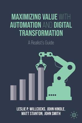 Maximizing Value with Automation and Digital Transformation: A Realist’s Guide