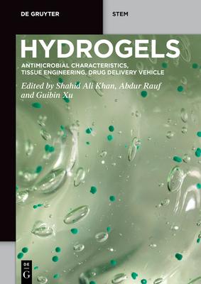 Hydrogels: Antimicrobial Characteristics, Tissue Engineering, Drug Delivery Vehicle