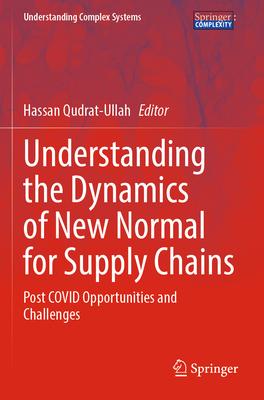 Understanding the Dynamics of New Normal for Supply Chains: Post Covid Opportunities and Challenges