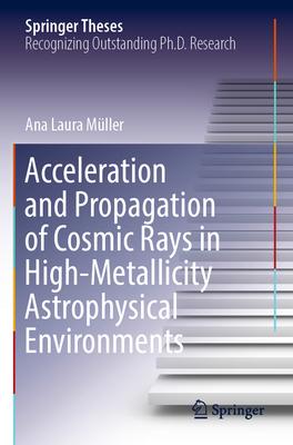 Acceleration and Propagation of Cosmic Rays in High-Metallicity Astrophysical Environments