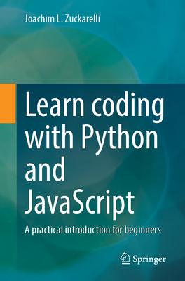 Learn Coding with Python and JavaScript: A Practical Introduction for Beginners