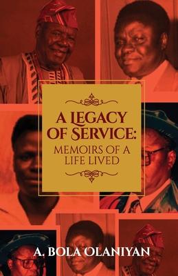 A Legacy of Service: Memoirs of a Life Lived