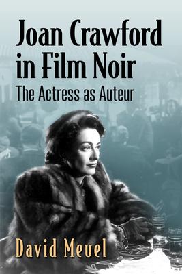 Joan Crawford in Film Noir: The Actress as Auteur
