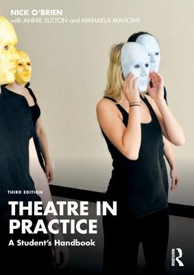 Theatre in Practice: A Student’s Handbook