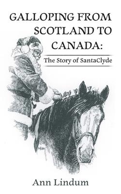 Galloping from Scotland to Canada: The Story of SantaClyde