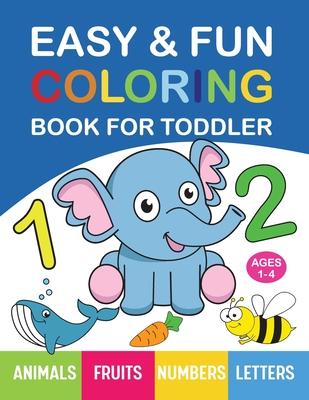 Easy & Fun Coloring Book for Toddler: 200+ Animals, Fruits, Numbers, Letters, Shapes and Vegetables Coloring Pages for Kids, Toddlers, Preschool and K