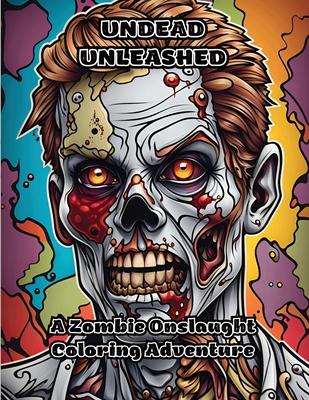 Undead Unleashed: A Zombie Onslaught Coloring Adventure