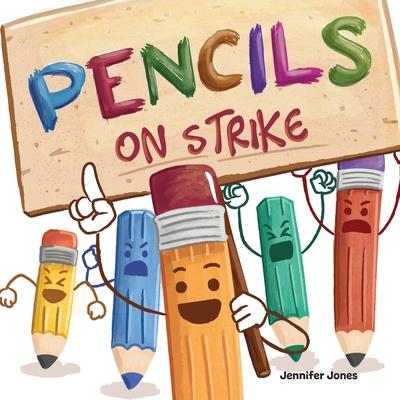 Pencils On Strike: A Funny, Rhyming, Read Aloud Kid’s Book For Preschool, Kindergarten, 1st grade, 2nd grade, 3rd grade, 4th grade, or Ea