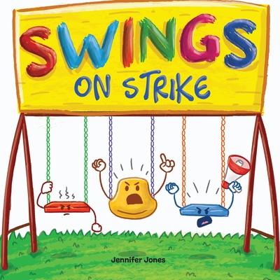 Swings on Strike: A Funny, Rhyming, Read Aloud Kid’s Book For Preschool, Kindergarten, 1st grade, 2nd grade, 3rd grade, 4th grade, or Ea