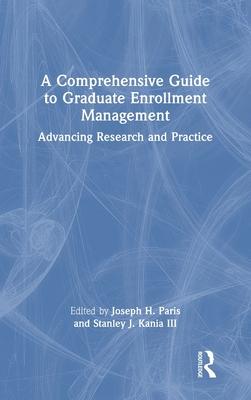 A Comprehensive Guide to Graduate Enrollment Management: Advancing Research and Practice