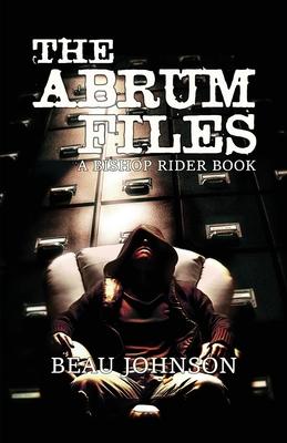 The Abrum Files: A Bishop Rider Book