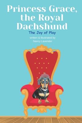 Princess Grace, the Royal Dachshund: The joy of play