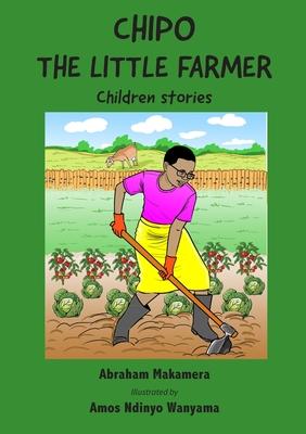 Chipo The Little Farmer: Children stories