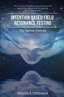 Intention Based Field Resonance Testing: The Karmic Portrait